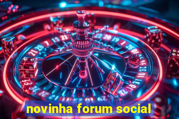 novinha forum social